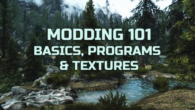 Modding Process Modding 101: The Basics, Modeling Programs & Textures