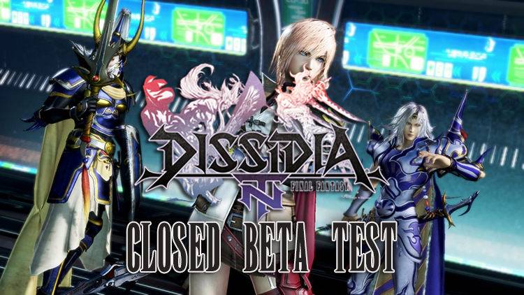 Dissidia Final Fantasy NT Closed Beta Begins Later This Month