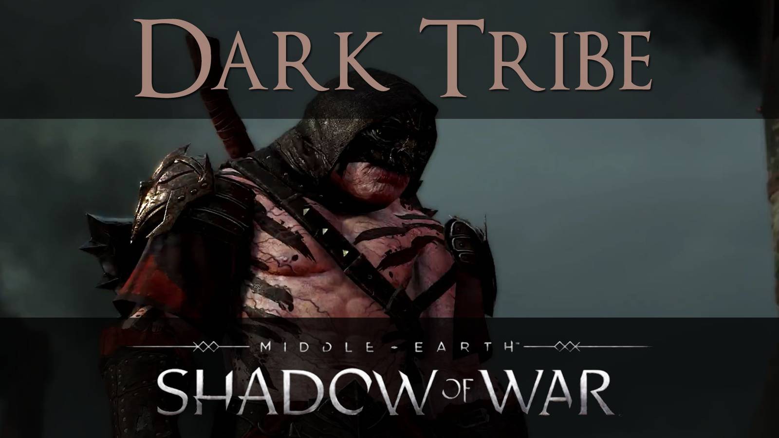 Middle-earth: Shadow of War ‘Dark Tribe’ Trailer!