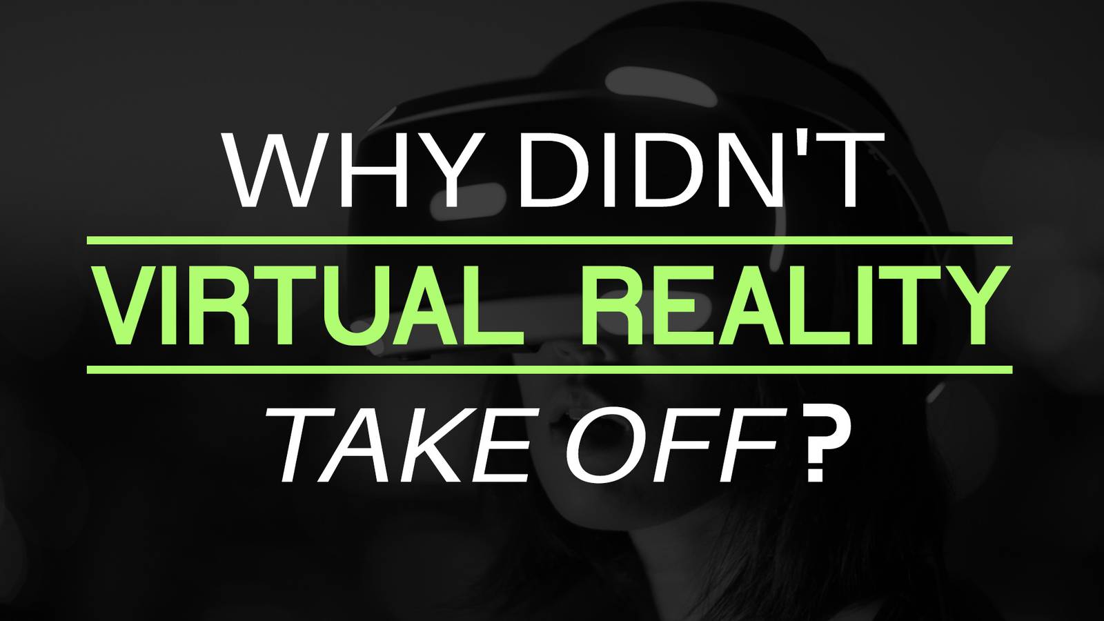 Why Didn't Virtual Reality Take Off?