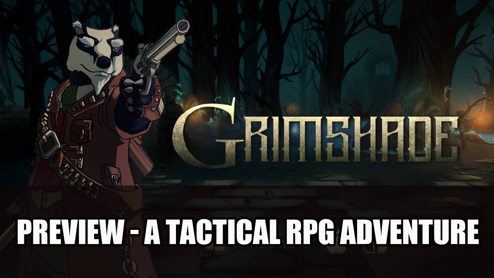 Grimshade Preview - A Tactical RPG a Mix of Combat and Adventure