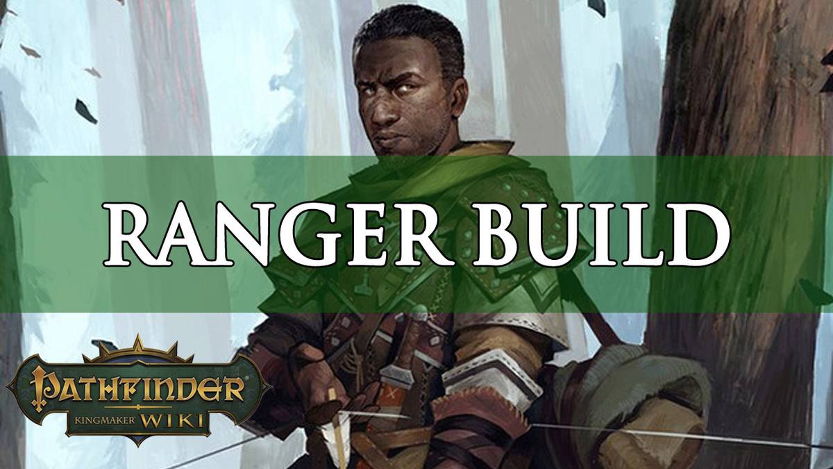 Fkm Ranger Build Pathfinder Kingmaker Builds: Ekundayo the Ranger