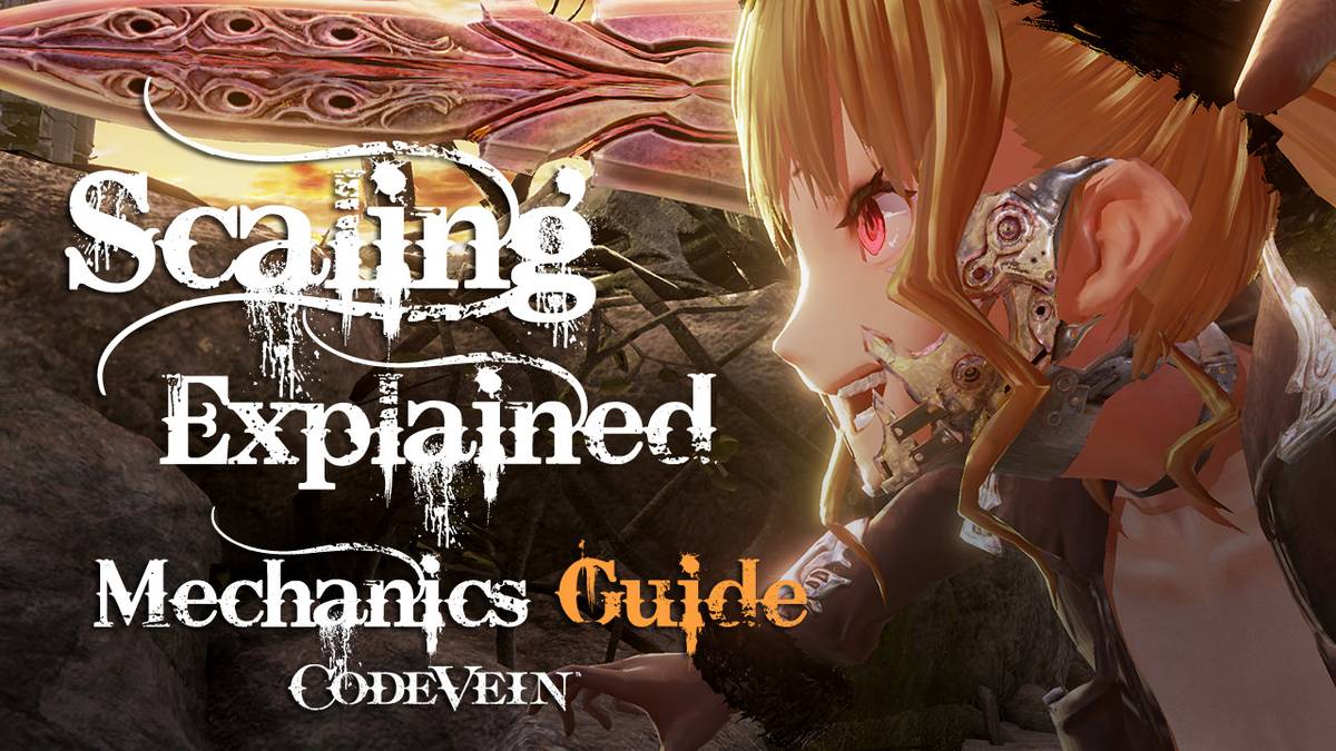 Code Vein Score Code Vein: How Scaling Works - Blood Codes, Blood Veils and Weapons