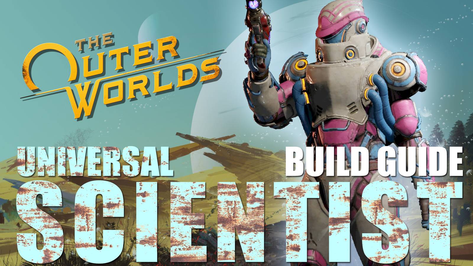The Outer Worlds Builds: Universal Scientist (Science Weapons)