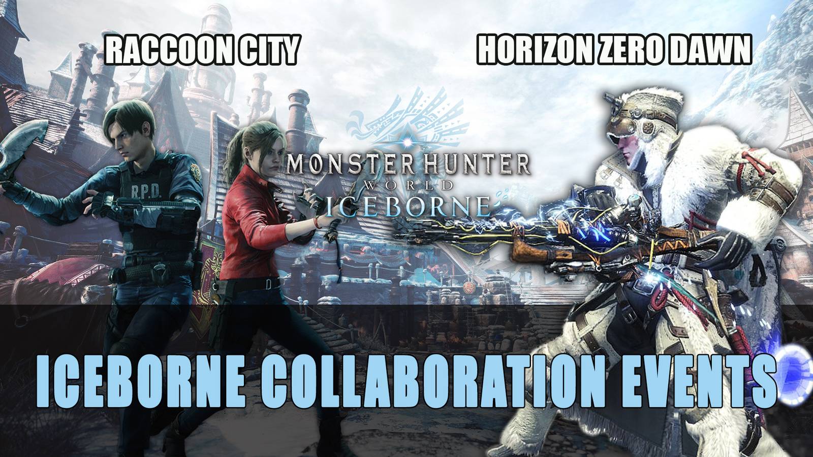 Monster Hunter World Iceborne Raccoon City and All-New Horizon Zero ...