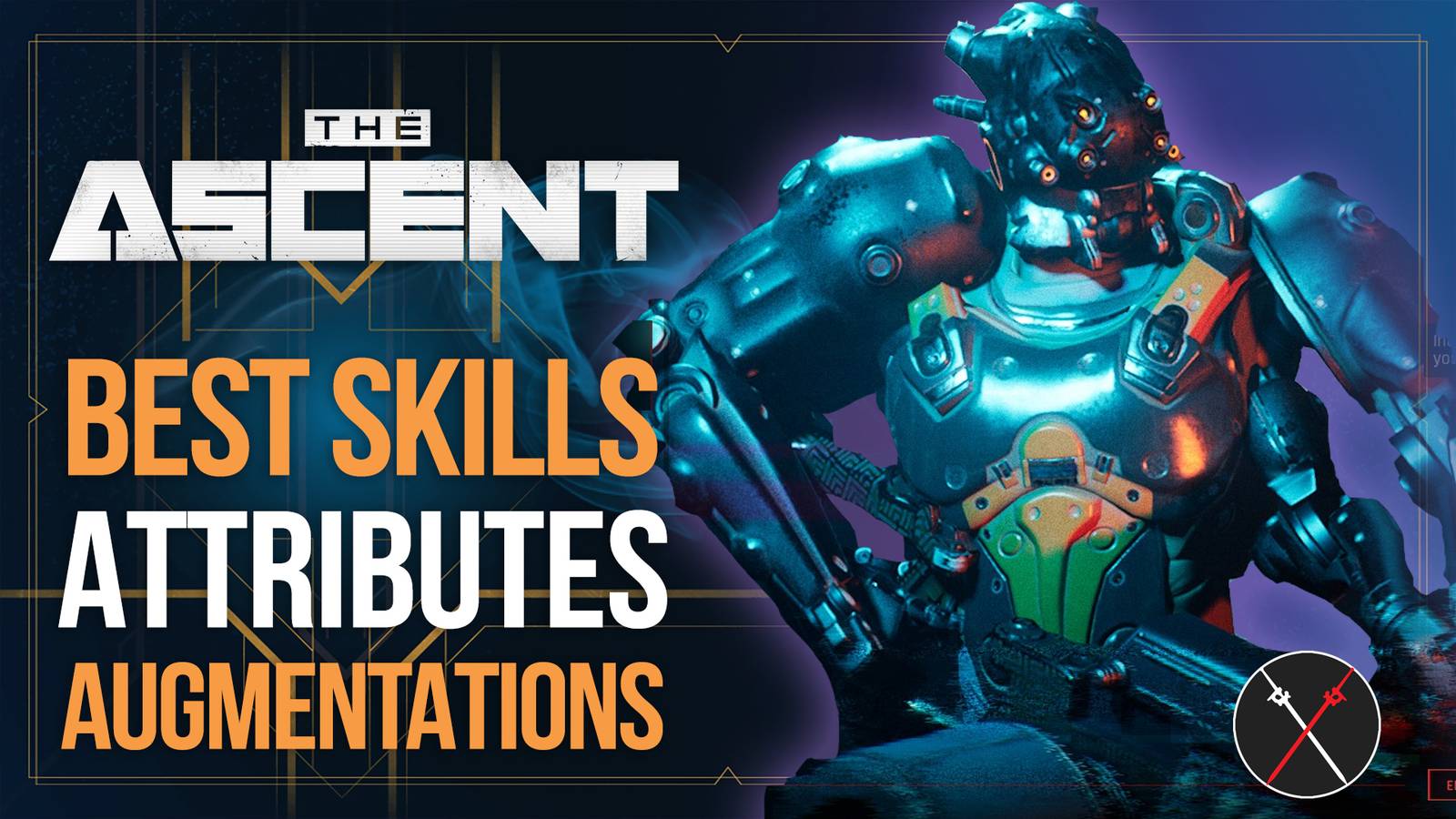 The Ascent Best Skills, Attributes And Augmentations Guide for Your Builds